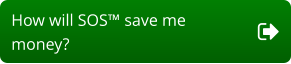 How will SOS™ save me  money?