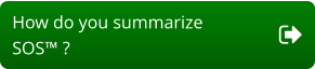 How do you summarize  SOS™ ?